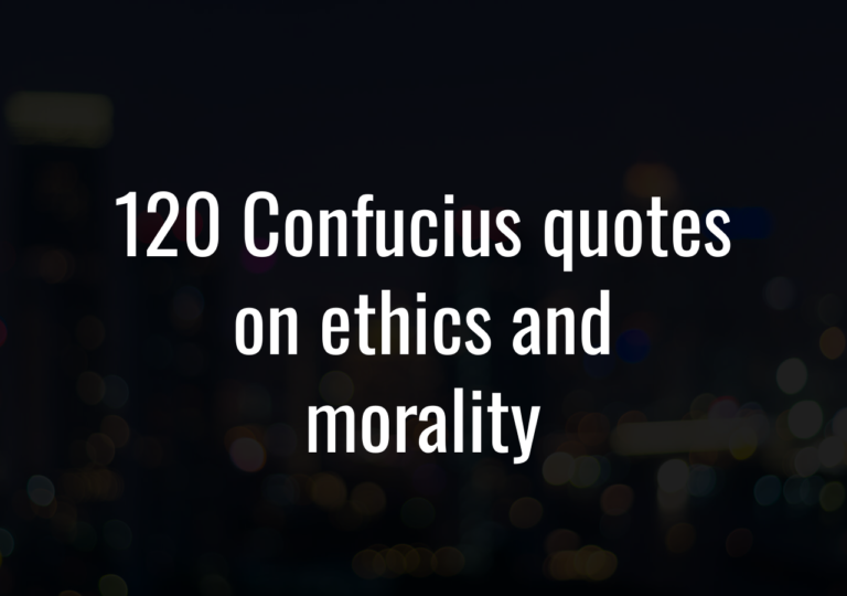 120 Confucius Quotes On Ethics And Morality