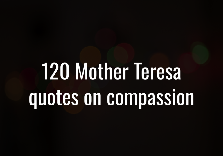 120 Mother Teresa Quotes On Compassion