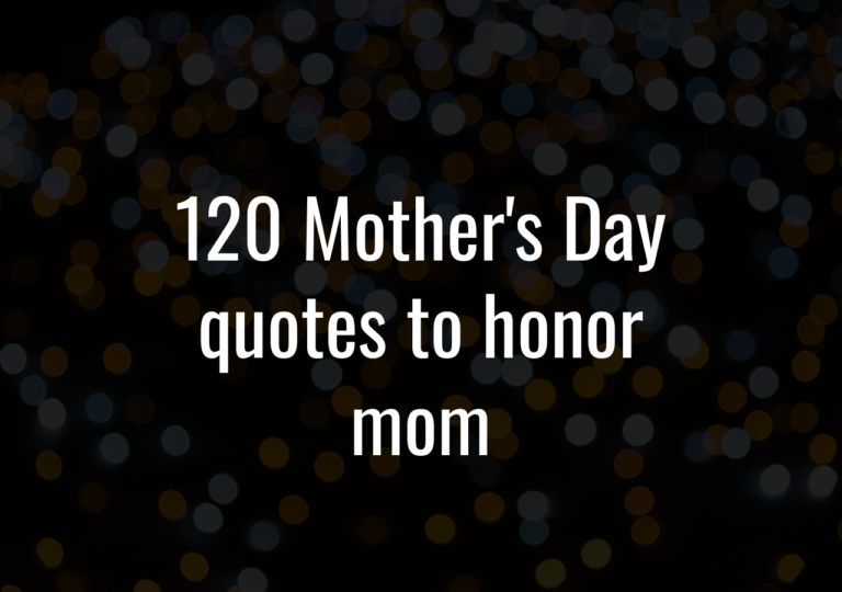 120 Mother’S Day Quotes To Honor Mom