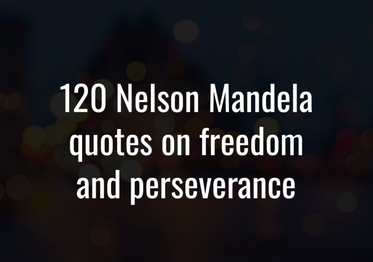 120 Nelson Mandela Quotes On Freedom And Perseverance