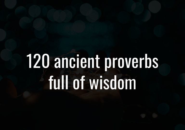 120 Ancient Proverbs Full Of Wisdom