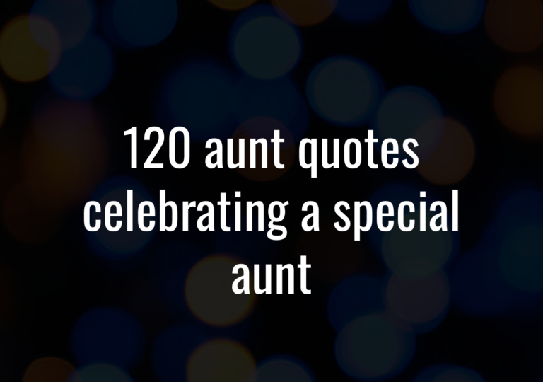 120 Aunt Quotes Celebrating A Special Aunt