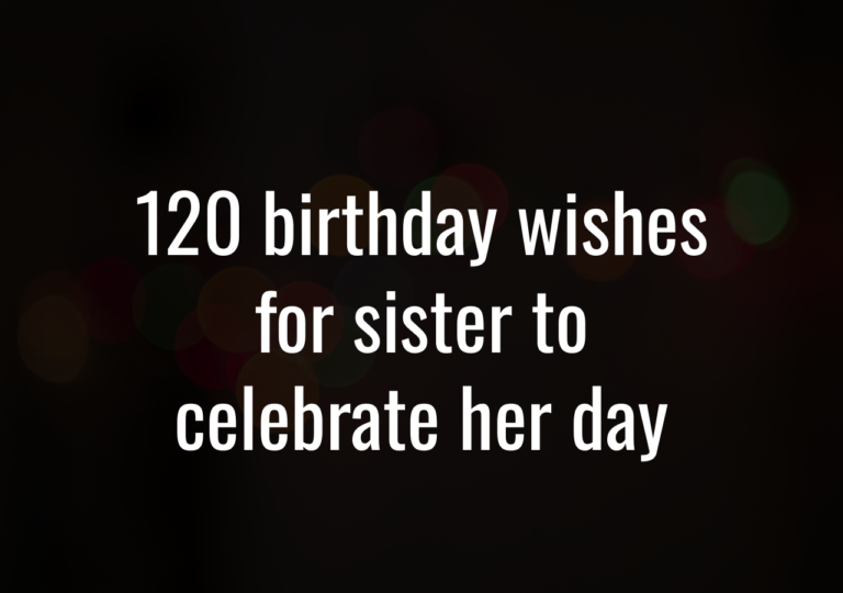 120 Birthday Wishes For Sister To Celebrate Her Day