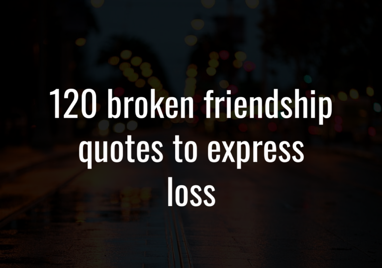 120 Broken Friendship Quotes To Express Loss