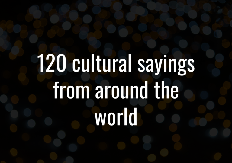 120 Cultural Sayings From Around The World