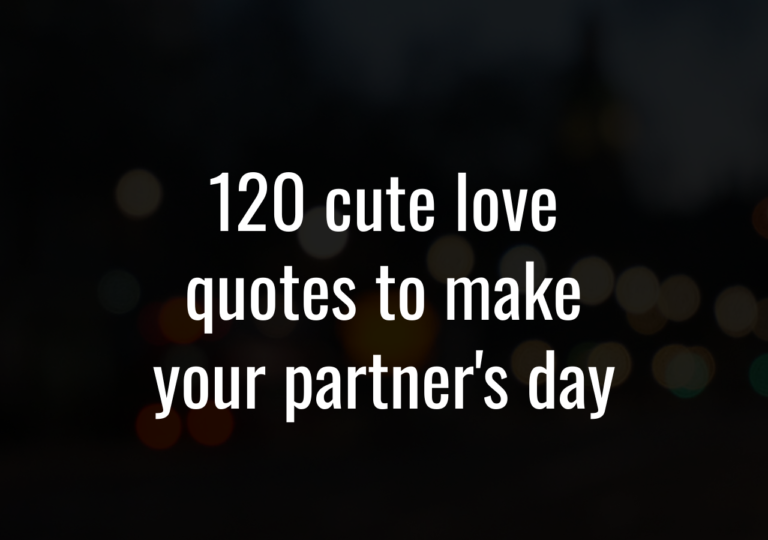 120 Cute Love Quotes To Make Your Partner’S Day