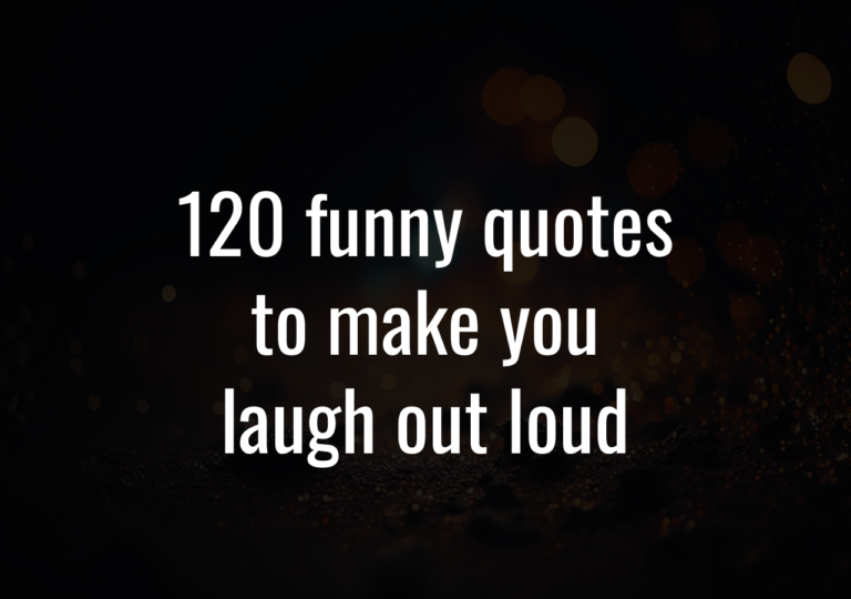 120 Funny Quotes To Make You Laugh Out Loud