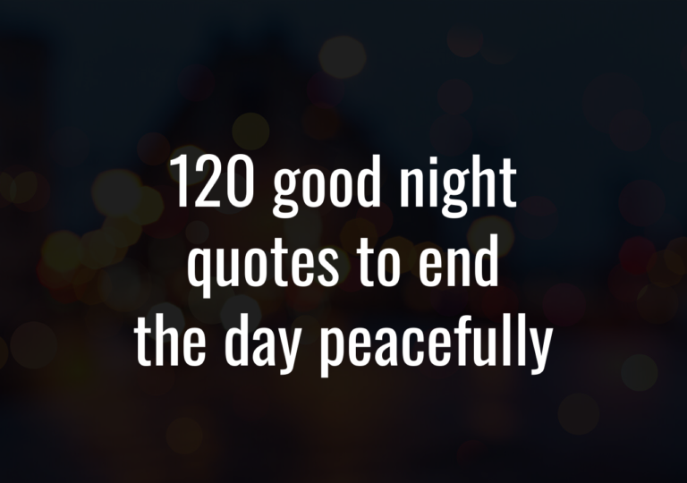 120 Good Night Quotes To End The Day Peacefully