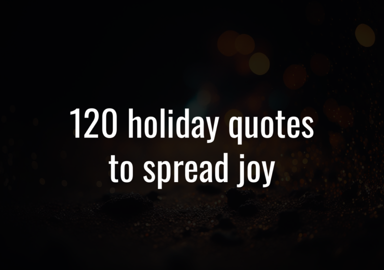 120 Holiday Quotes To Spread Joy