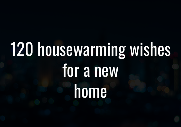 120 Housewarming Wishes For A New Home