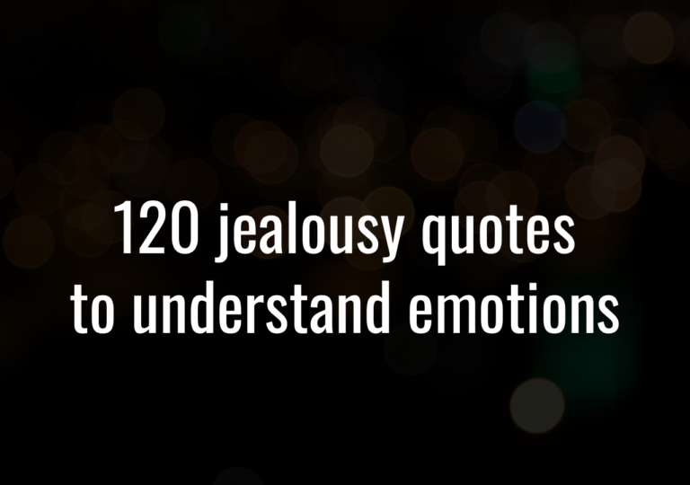 120 Jealousy Quotes To Understand Emotions