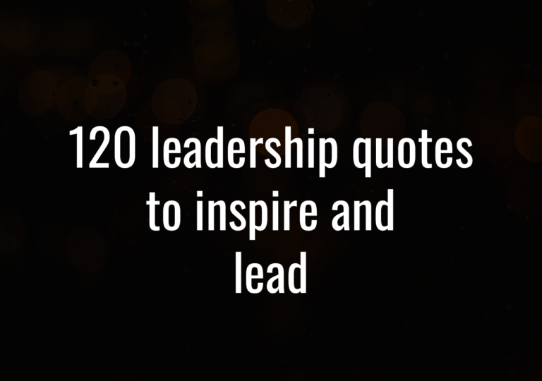 120 Leadership Quotes To Inspire And Lead