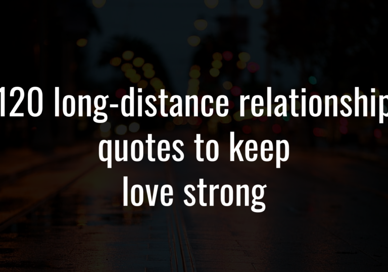 120 Long-Distance Relationship Quotes To Keep Love Strong