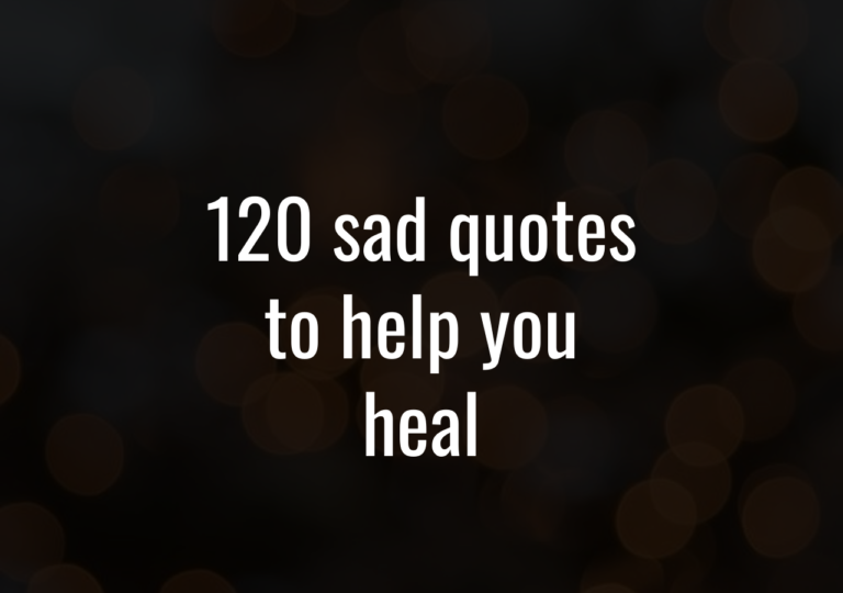 120 Sad Quotes To Help You Heal