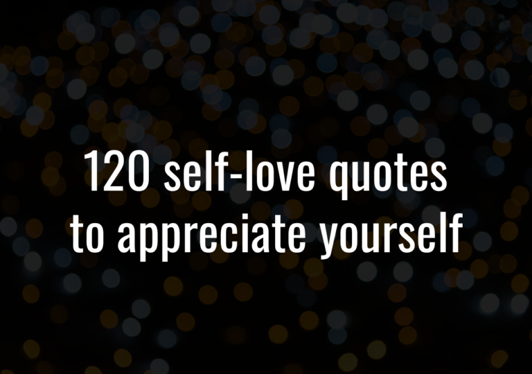 120 Self-Love Quotes To Appreciate Yourself