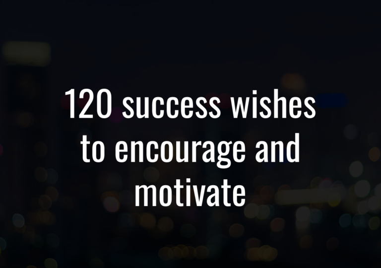 120 Success Wishes To Encourage And Motivate