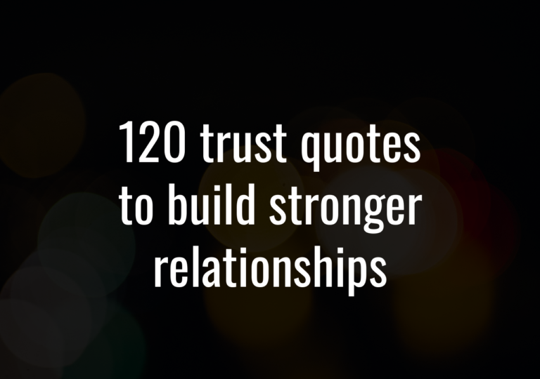 120 Trust Quotes To Build Stronger Relationships