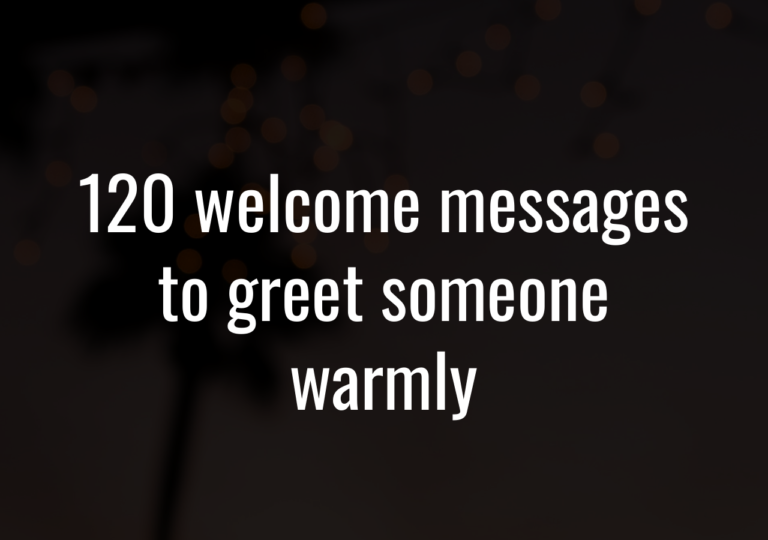 120 Welcome Messages To Greet Someone Warmly