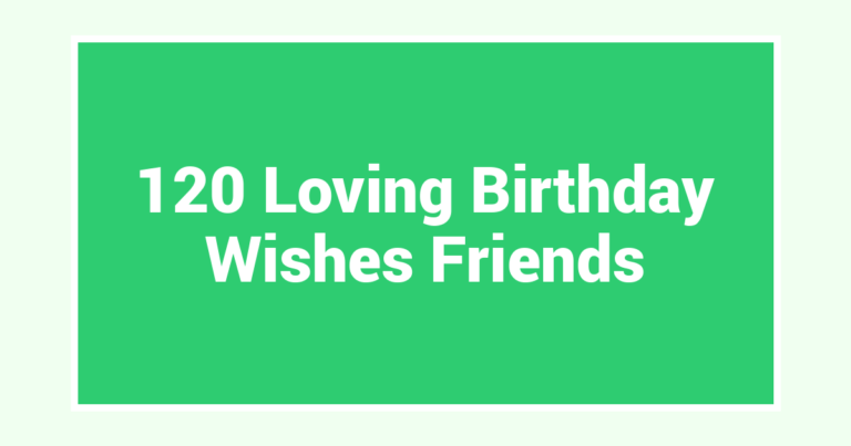 120 Loving Birthday Wishes Friends