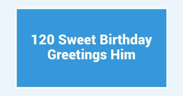 120 Sweet Birthday Greetings Him