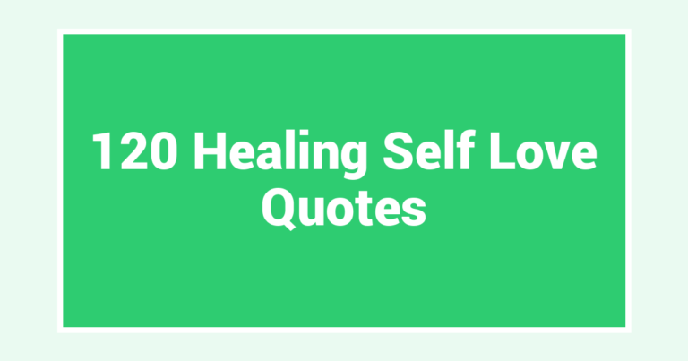 120 Healing Self Love Quotes