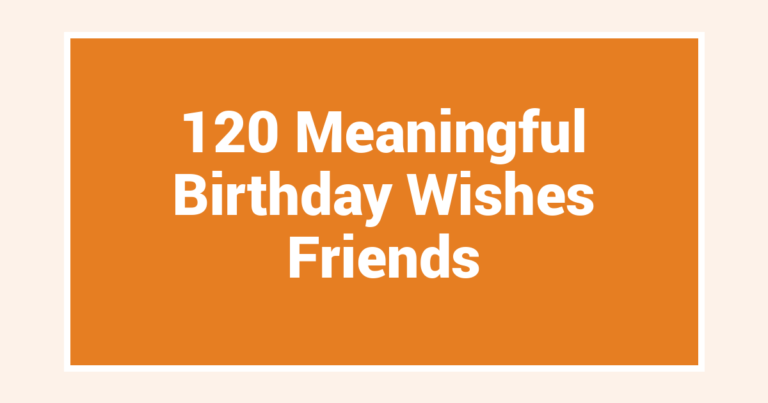 120 Meaningful Birthday Wishes Friends