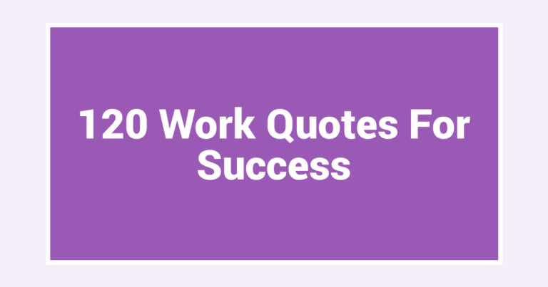 120 Work Quotes For Success