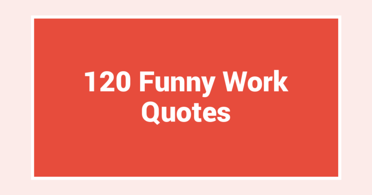 120 Funny Work Quotes