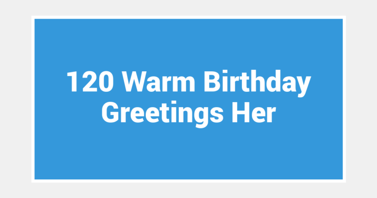 120 Warm Birthday Greetings Her