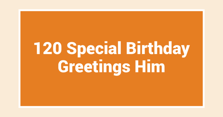 120 Special Birthday Greetings Him