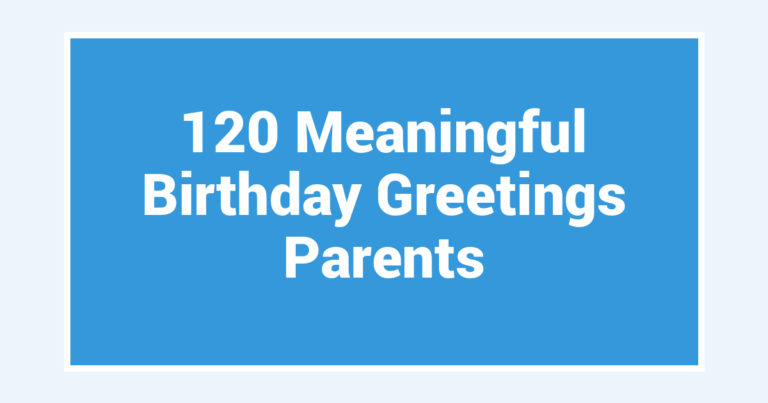 120 Meaningful Birthday Greetings Parents