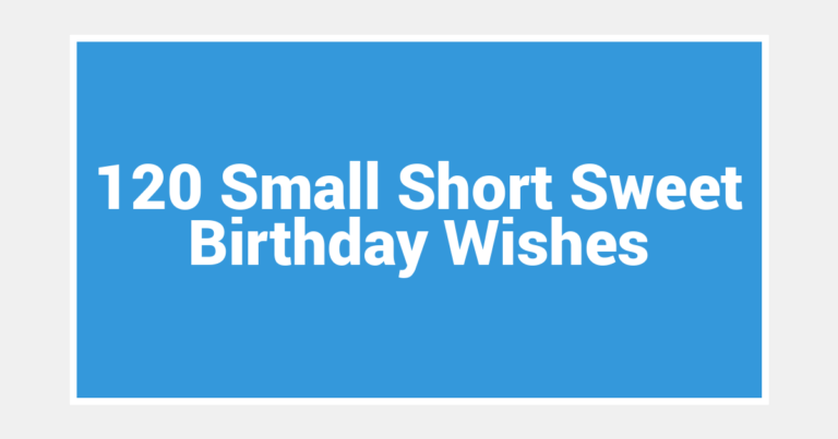 120 Small Short Sweet Birthday Wishes