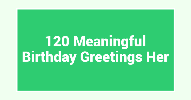 120 Meaningful Birthday Greetings Her