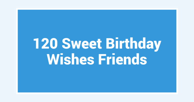 120 Sweet Birthday Wishes Friends