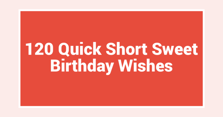 120 Quick Short Sweet Birthday Wishes