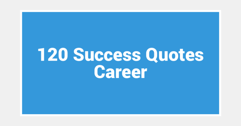 120 Success Quotes Career