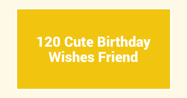 120 Cute Birthday Wishes Friend