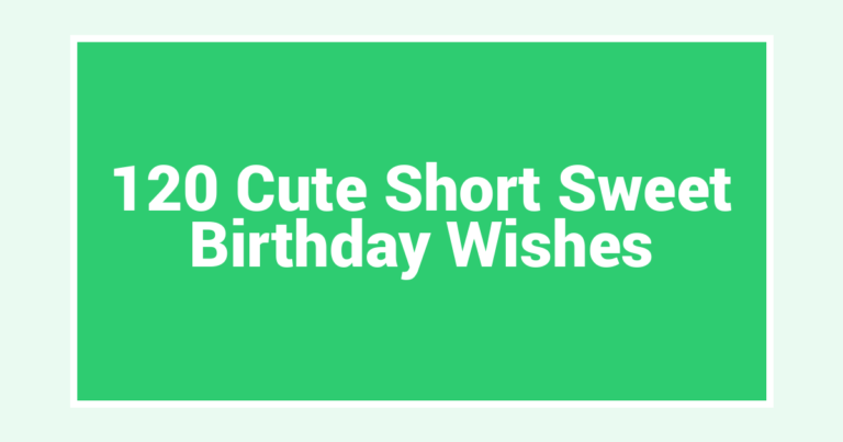 120 Cute Short Sweet Birthday Wishes