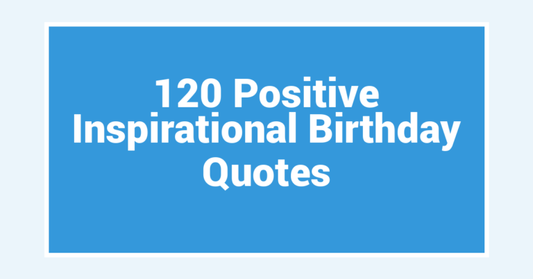 120 Positive Inspirational Birthday Quotes