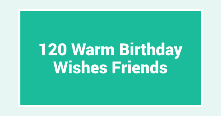 120 Warm Birthday Wishes Friends