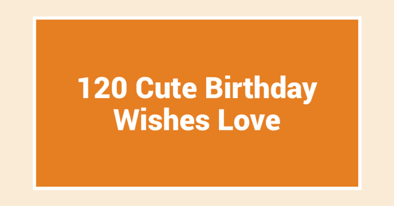 120 Cute Birthday Wishes Love