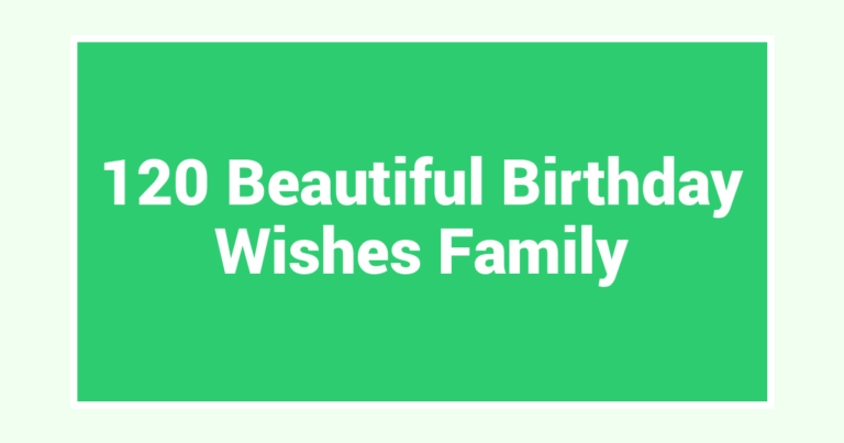 120 Beautiful Birthday Wishes Family