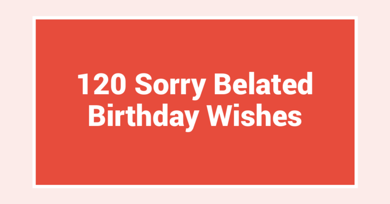 120 Sorry Belated Birthday Wishes