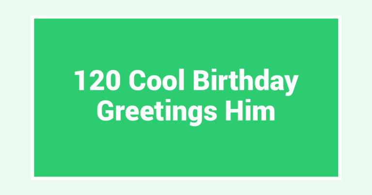 120 Cool Birthday Greetings Him