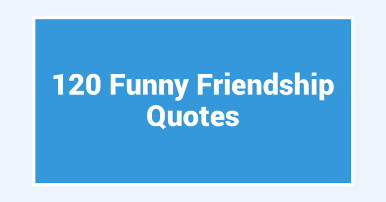 120 Funny Friendship Quotes