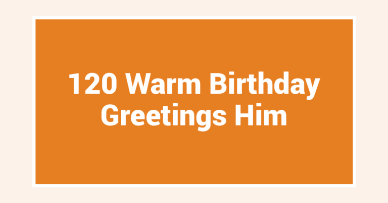 120 Warm Birthday Greetings Him