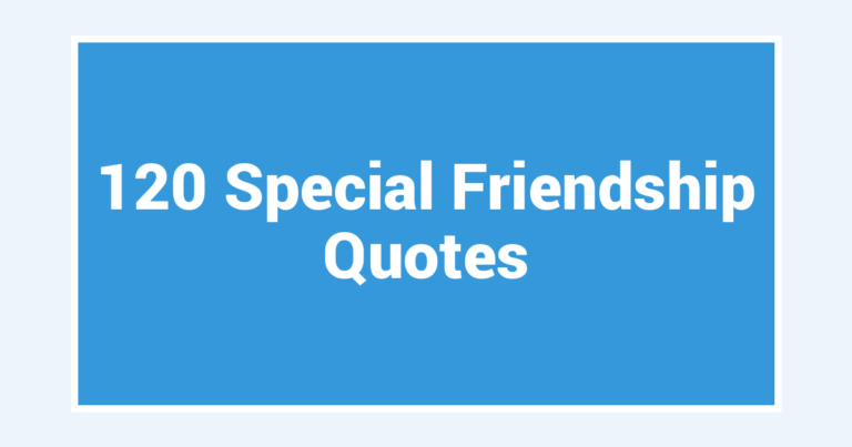 120 Special Friendship Quotes