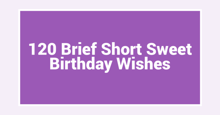 120 Brief Short Sweet Birthday Wishes