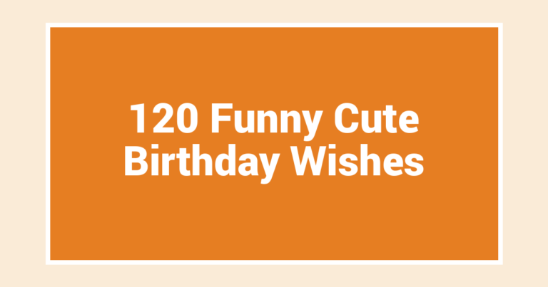 120 Funny Cute Birthday Wishes