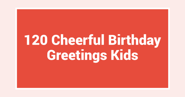 120 Cheerful Birthday Greetings Kids